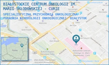 SPECJALISTYCZNA PRZYCHODNIA ONKOLOGICZNA - PORADNIA GINEKOLOGII ONKOLOGICZNEJ - BIAŁOSTOCKIE CENTRUM ONKOLOGII IM. MARII SKŁODOWSKIEJ - CURIE - OGRODOWA 12,  BIAŁYSTOK